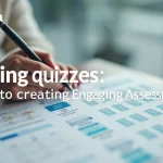 Crafting Quizzes: A Guide to Creating Engaging Assessments